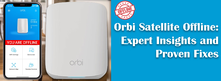 Orbi Satellite Offline Expert Insights