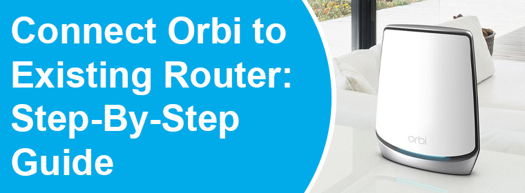 Connect Orbi to Existing Router