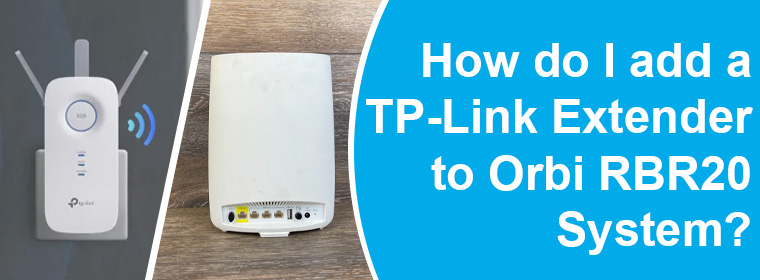 add a TP-Link Extender to Orbi RBR20 System