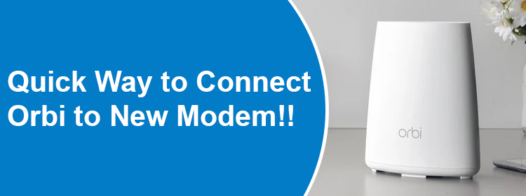 Connect Orbi to New Modem