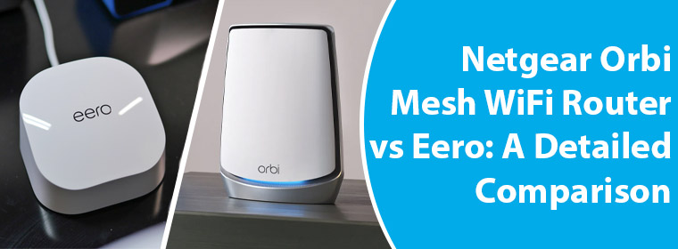 Netgear Orbi Mesh WiFi Router vs Eero