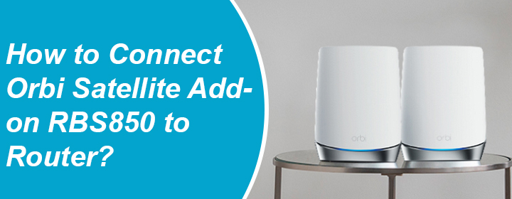 Connect Orbi Satellite Add-on RBS850 to Router