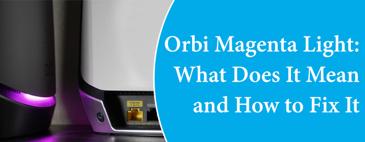 Orbi Magenta Light What Does It Mean