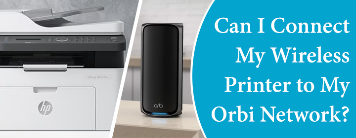 Connect My Wireless Printer to My Orbi Network