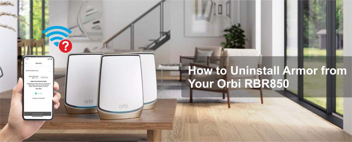How to Uninstall Armor from Your Orbi RBR850