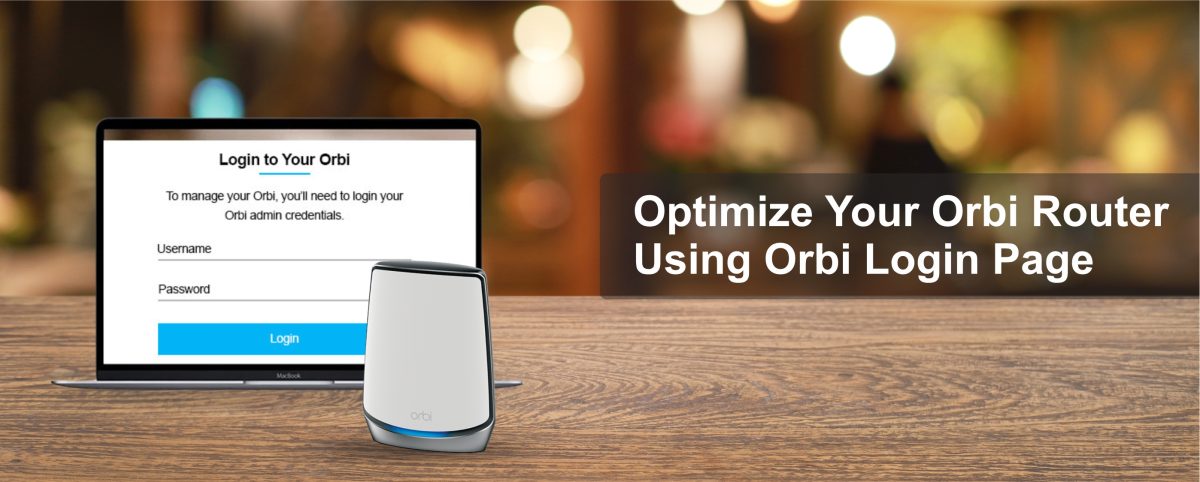 Optimize Your Orbi Router Using Orbi Login Page