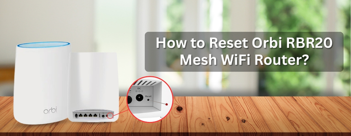 How to Reset Orbi RBR20 Mesh WiFi Router