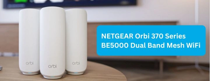 NETGEAR Orbi 370 Series BE5000 Dual Band Mesh WiFi