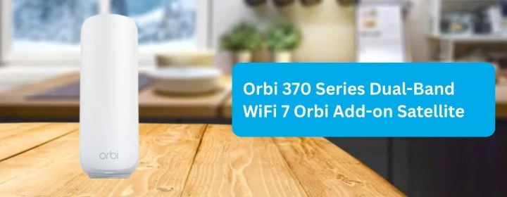 Orbi 370 Series Dual-Band wifi 7